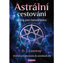 Astrální cestování nejen pro čarodějnice, D. J. Conwayová