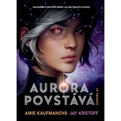 Kniha Aurora povstává, Amie Kaufmanová Jay Kristoff