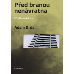 Kniha Před branou nenávratna - Příběhy obětí šoa, Adam Drda
