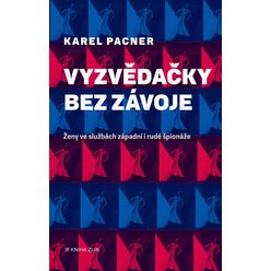 Kniha Vyzvědačky bez závoje - Ženy západní i rudé špionáže, Karel Pacner