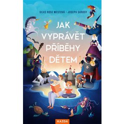 Kniha Jak vyprávět příběhy dětem, S. R. Westová, J. Sarosy
