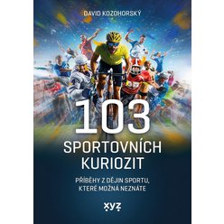 103 sportovních kuriozit - Příběhy z dějin sportu, které možná neznáte, David Kozohorský