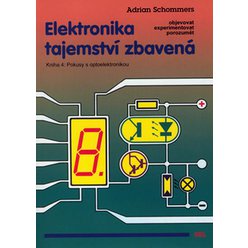 Elektronika tajemství zbavená - Kniha 4: Pokusy s optoelektronikou, Adrian Schommers