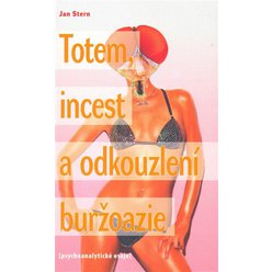 Totem, incest a odkouzlení buržoazie, Jan Stern