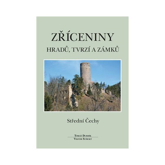 Kniha Zříceniny hradů, tvrzí a zámků - Střední Čechy, Tomáš Durdík