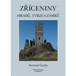 Kniha Zříceniny hradů, tvrzí a zámků - Severní Čechy, Viktor Sušický