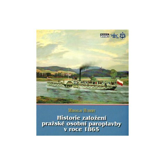 Kniha Historie založení pražské osobní paroplavby v roce 1865, Miroslav Hube