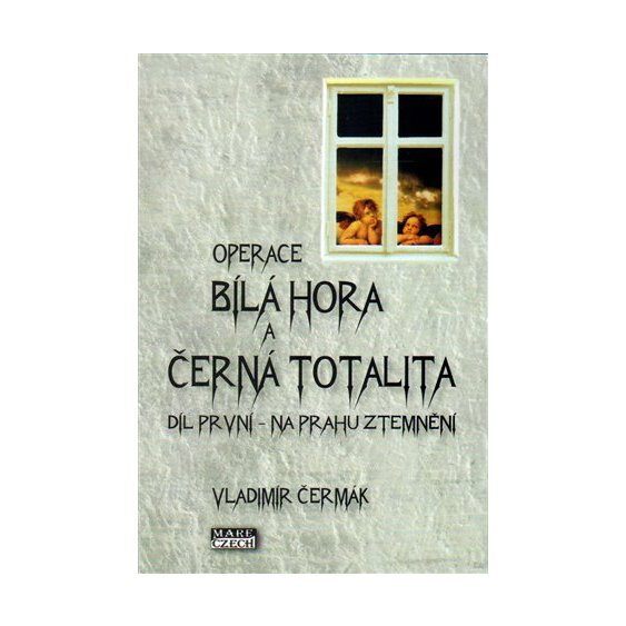 Kniha Operace Bílá Hora a černá totalita 1, Vladimír Čermák