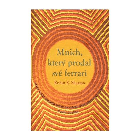 Kniha Mnich, který prodal své Ferrari, Robin S. Sharma