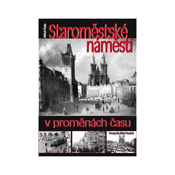 Kniha Staroměstské náměstí v proměnách času, Miloš Fiala