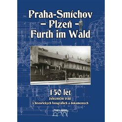 150 let železniční trati Praha-Smíchov - Plzeň - Furth im Wald v historických fotografiíc