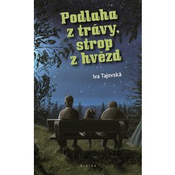 Kniha Podlaha z trávy, strop z hvězd, Iva Tajovská