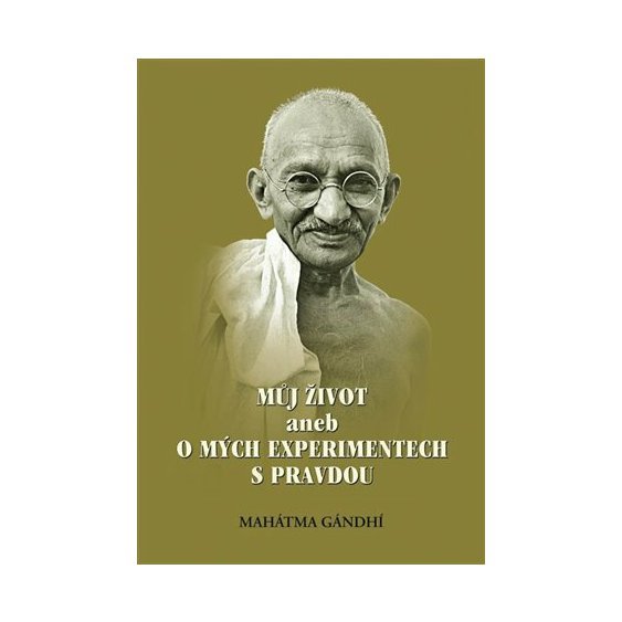 Kniha Můj život aneb o mých experimentech s pravdou, Mahátma Gándhí