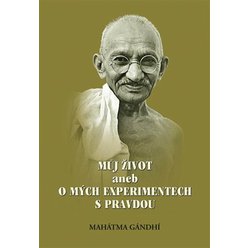 Kniha Můj život aneb o mých experimentech s pravdou, Mahátma Gándhí