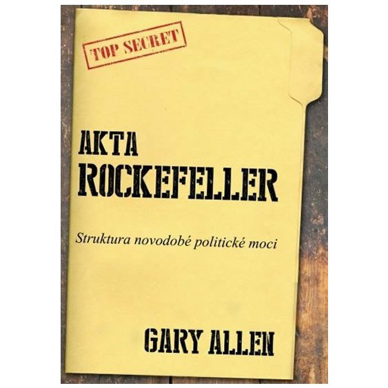 Akta Rockefeller - Strukturu novodobé politické moci, Allen Gary