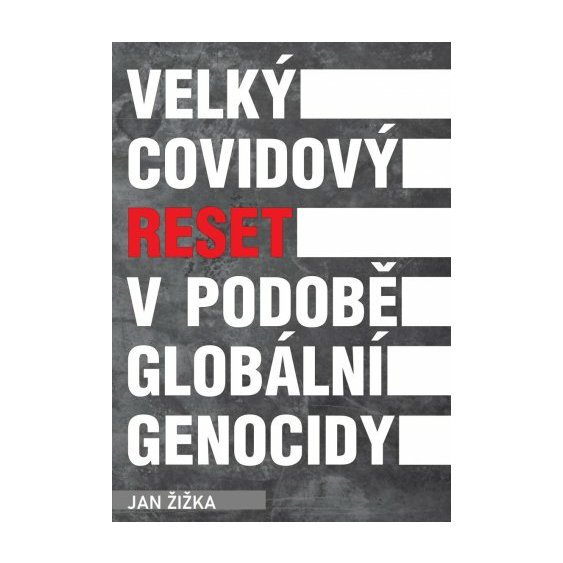 Velký covidový reset v podobě globální genocidy, Jan Žižka