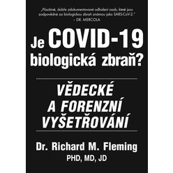 Je COVID-19 Biologická zbraň? - Vědecké a forenzní vyšetřování, Richard M. Fleming