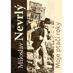 Moje ptačí roky, Miloslav Nevrlý