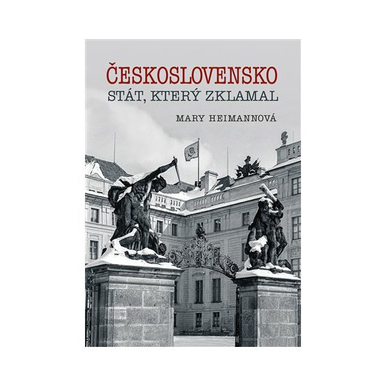 Kniha Československo - stát, který zklamal, Mary Heimannová