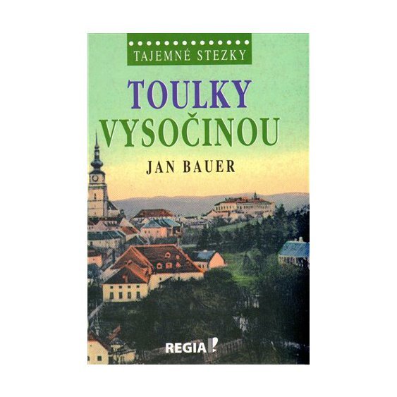 Kniha Tajemné stezky - Toulky Vysočinou, Jan Bauer