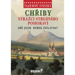 Tajemné stezky - Chřiby - strážci Středního Pomoraví, Jiří Jilík