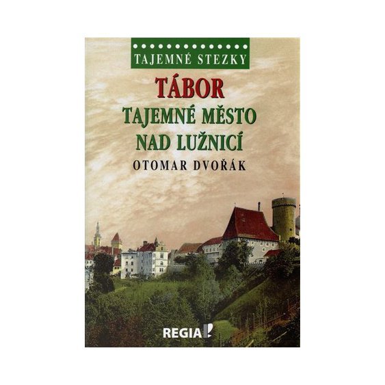Kniha Tajemné stezky - Tábor tajemné město nad Lužnicí, Otomar Dvořák