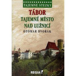 Kniha Tajemné stezky - Tábor tajemné město nad Lužnicí, Otomar Dvořák