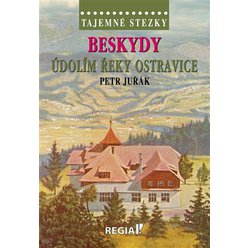 Kniha Tajemné stezky - Beskydy: Údolím řeky Ostravice, Petr Juřák