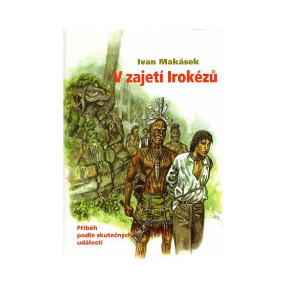 Kniha V zajetí Irokézů, Ivan Makásek