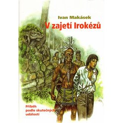 V zajetí Irokézů, Ivan Makásek