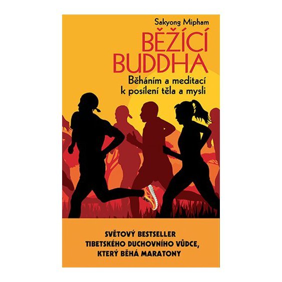 Kniha Běžící Buddha: Běháním a meditací k posílení těla a mysli, Sakyong Mip