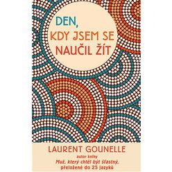 Kniha Den, kdy jsem se naučil žít, Laurent Gounelle
