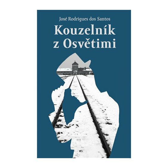 Kniha Kouzelník z Osvětimi, José Rodrigues dos Santos