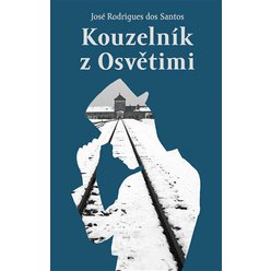 Kniha Kouzelník z Osvětimi, José Rodrigues dos Santos