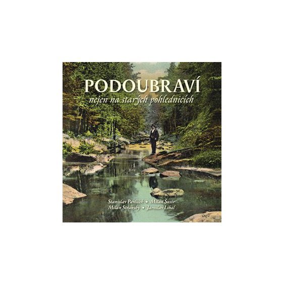 Kniha Podoubraví nejen na starých pohlednicích, Jaroslav Líbal