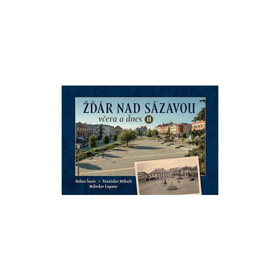 Kniha Žďár nad Sázavou včera a dnes II., Miloslav Lopaur