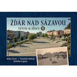 Kniha Žďár nad Sázavou včera a dnes II., Miloslav Lopaur