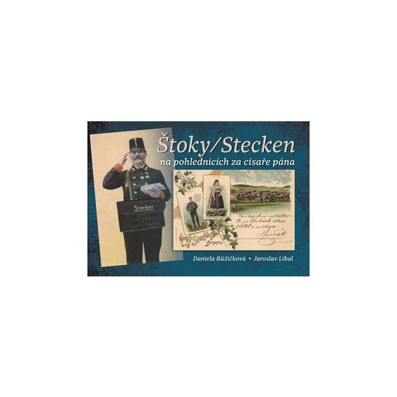 Kniha Štoky/Stecken na pohlednicích za císaře pána, Daniela Růžičková