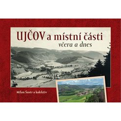 Kniha Ujčov a místní části včera a dnes, Milan Šustr