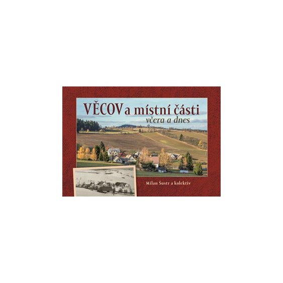 Kniha Věcov a místní části včera a dnes, Milan Šustr