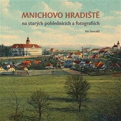 Kniha Mnichovo Hradiště na starých pohlednicích a fotografiích, Jiří Šosvald