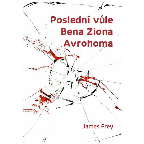 Kniha Poslední vůle Bena Ziona Avrohoma, James Frey
