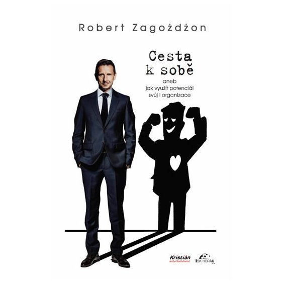 Kniha Cesta k sobě aneb Jak využít potenciál svůj i organizace, Robert Zagoz