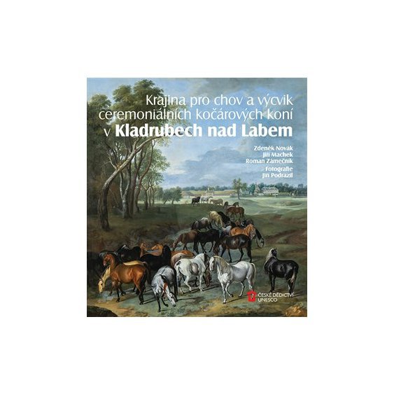 Kniha Krajina pro chov a výcvik ceremoniálních kočárových koní v Kladrubech