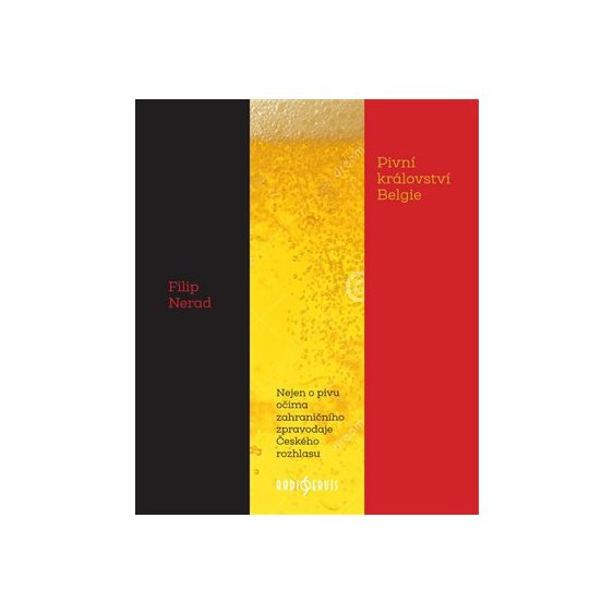 Kniha Pivní království Belgie, Filip Nerad