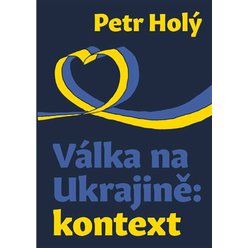 Kniha Válka na Ukrajině: kontext, Petr Holý
