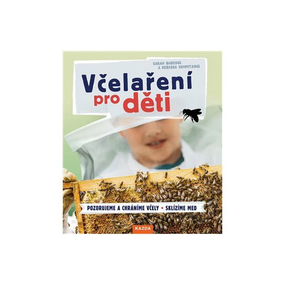 Kniha Včelaření pro děti, Sarah Budeová