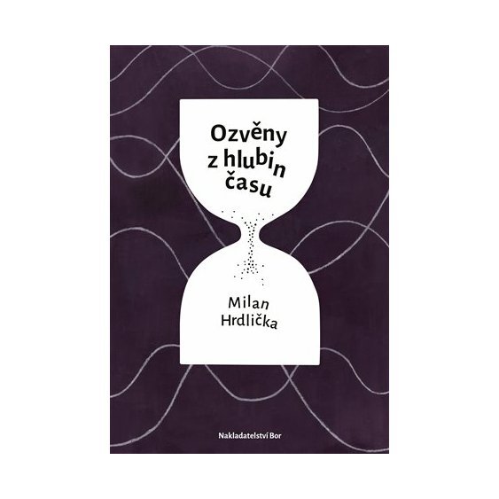 Kniha Ozvěny z hlubin času, Milan Hrdlička