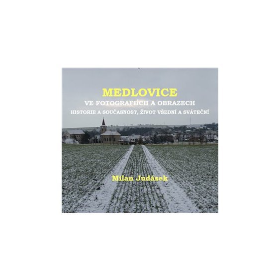 Medlovice ve fotografiích a obrazech, Milan Judásek