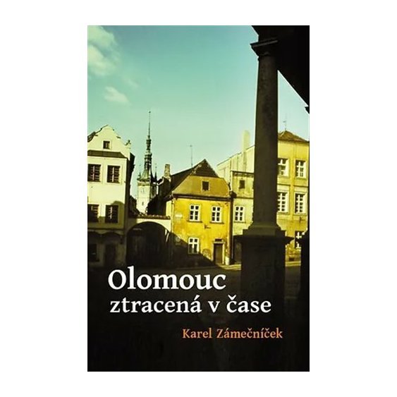 Olomouc ztracená v čase, Karel Zámečníček
